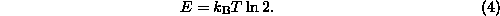 <i>E</i> = <i>kT</i> ln 2 (4)